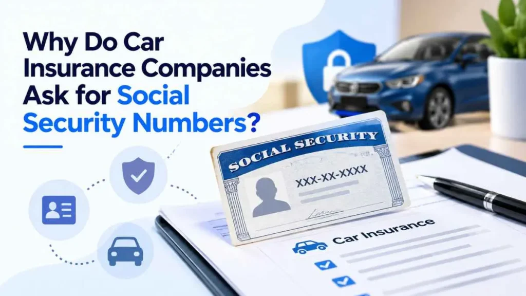 Why do car insurance companies ask for social security numbers